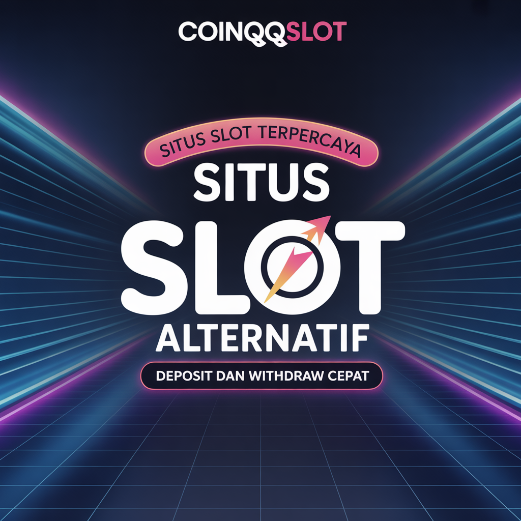 COINQQSLOT Situs Slot Alternatif dengan Sistem Navigasi Cepat